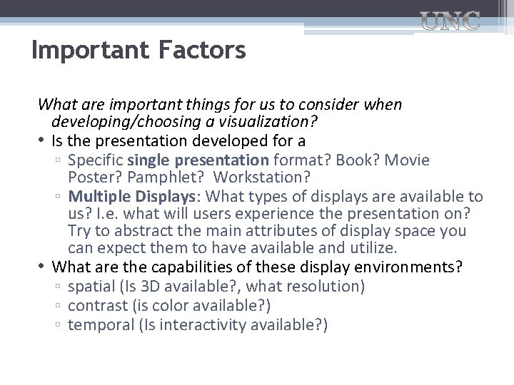 Important Factors What are important things for us to consider when developing/choosing a visualization?