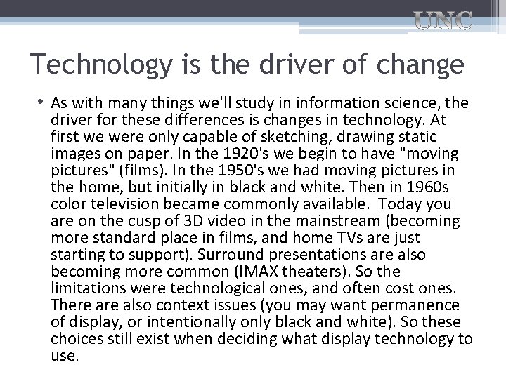 Technology is the driver of change • As with many things we'll study in