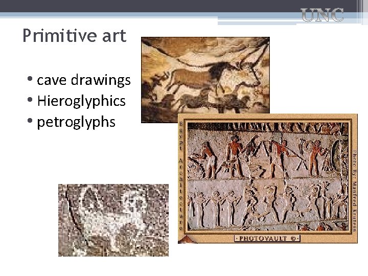 Primitive art • cave drawings • Hieroglyphics • petroglyphs 
