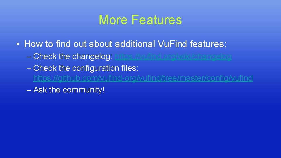 More Features • How to find out about additional Vu. Find features: – Check More Features • How to find out about additional Vu. Find features: – Check