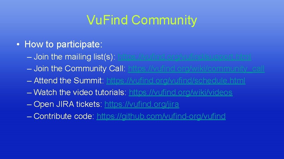 Vu. Find Community • How to participate: – Join the mailing list(s): https: //vufind. Vu. Find Community • How to participate: – Join the mailing list(s): https: //vufind.