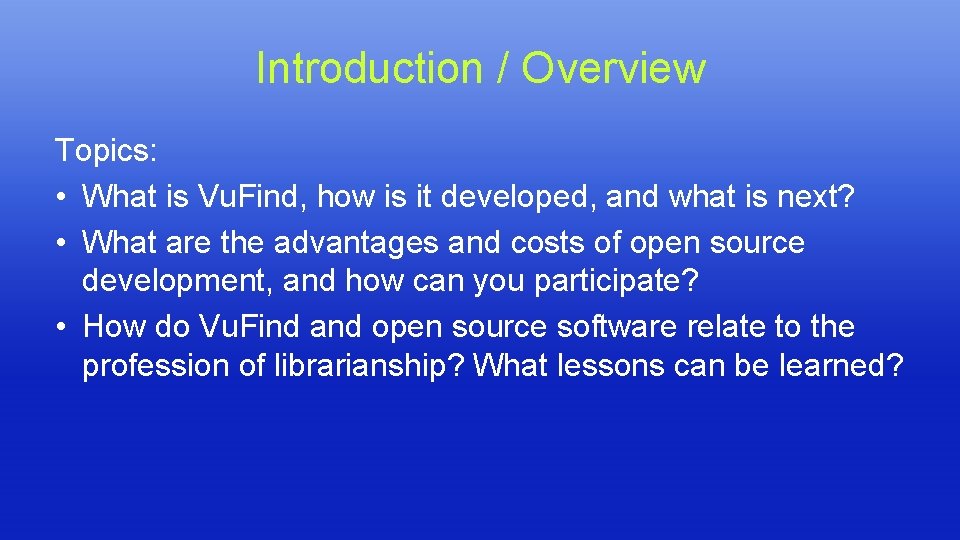 Introduction / Overview Topics: • What is Vu. Find, how is it developed, and Introduction / Overview Topics: • What is Vu. Find, how is it developed, and