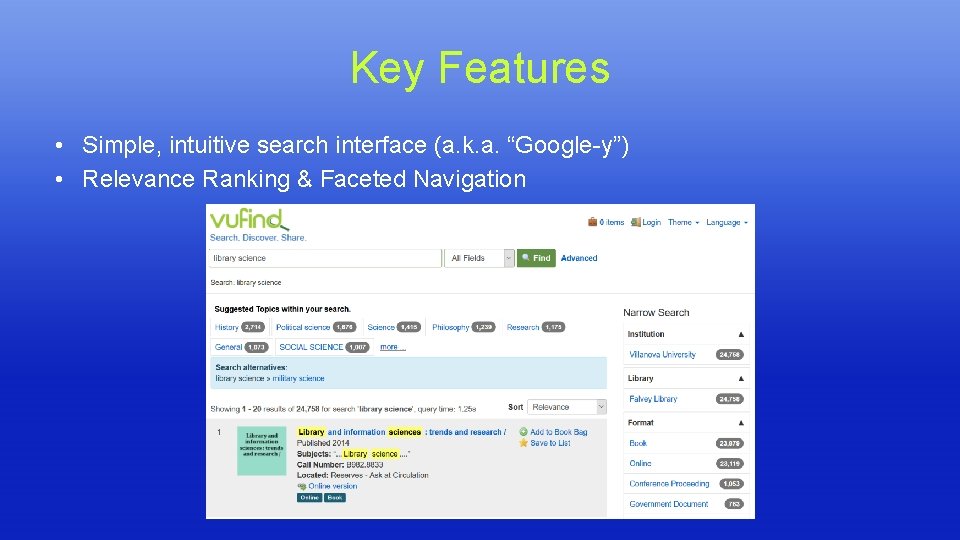Key Features • Simple, intuitive search interface (a. k. a. “Google-y”) • Relevance Ranking Key Features • Simple, intuitive search interface (a. k. a. “Google-y”) • Relevance Ranking