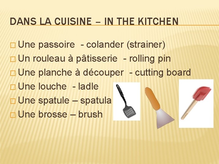 DANS LA CUISINE – IN THE KITCHEN � Une passoire - colander (strainer) �