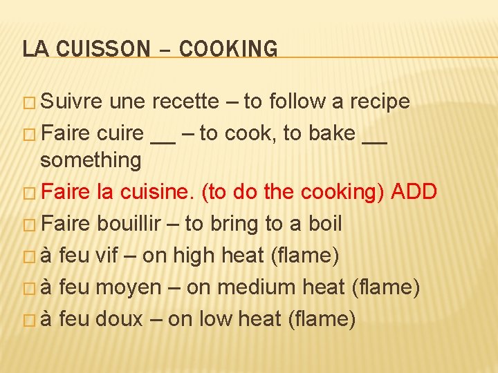 LA CUISSON – COOKING � Suivre une recette – to follow a recipe �
