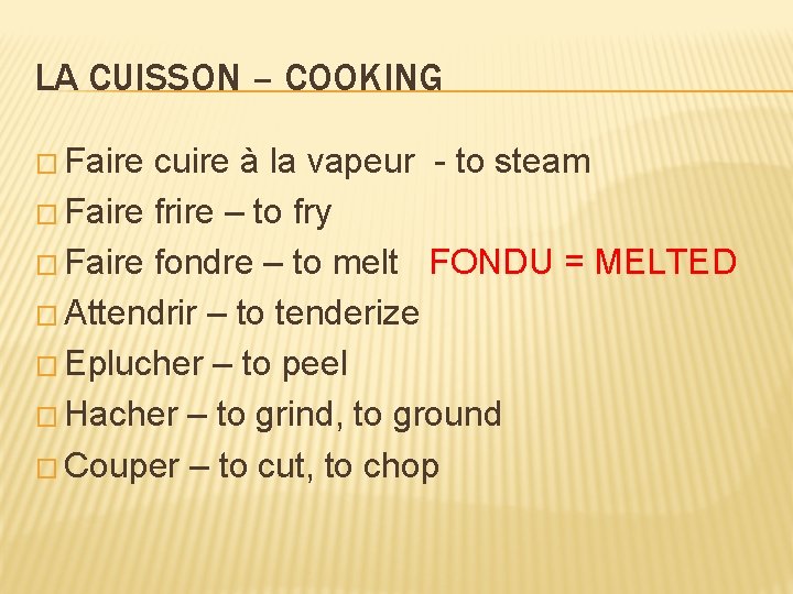 LA CUISSON – COOKING � Faire cuire à la vapeur - to steam �