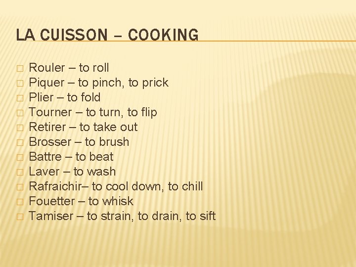 LA CUISSON – COOKING � � � Rouler – to roll Piquer – to