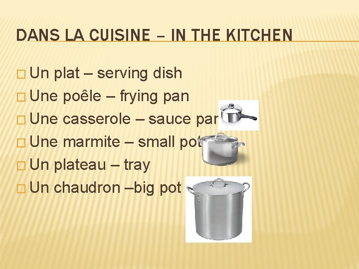 DANS LA CUISINE – IN THE KITCHEN � Un plat – serving dish �