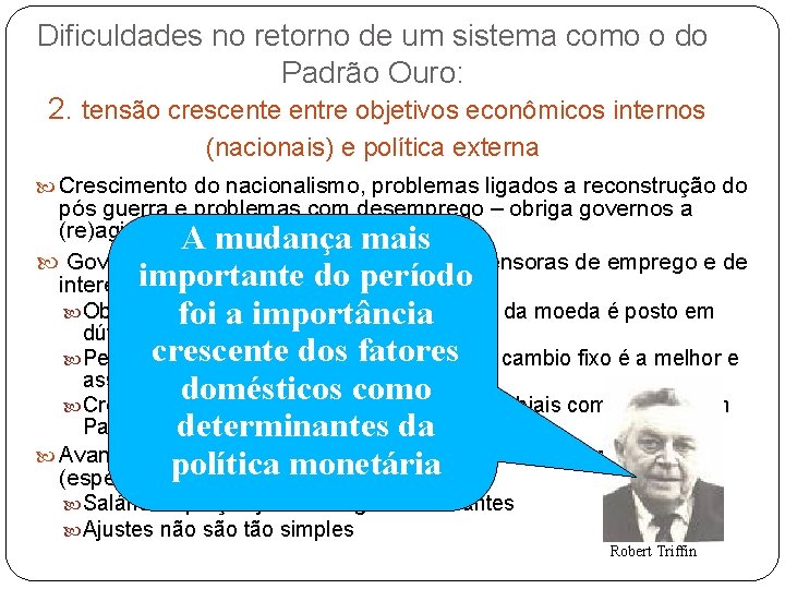 Dificuldades no retorno de um sistema como o do Padrão Ouro: 2. tensão crescente