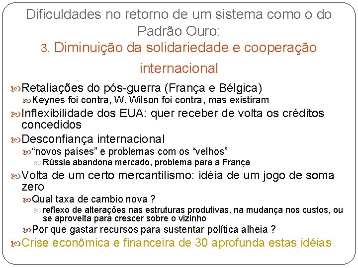 Dificuldades no retorno de um sistema como o do Padrão Ouro: 3. Diminuição da