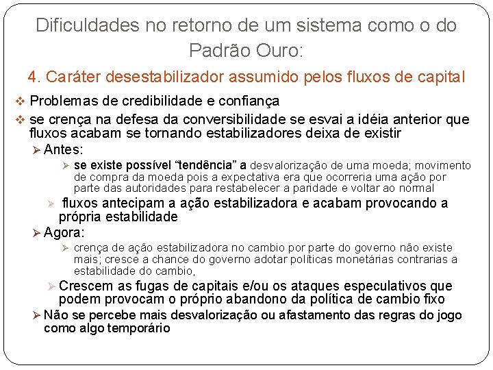 Dificuldades no retorno de um sistema como o do Padrão Ouro: 4. Caráter desestabilizador