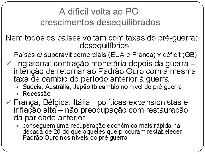 A difícil volta ao PO: crescimentos desequilibrados Nem todos os países voltam com taxas