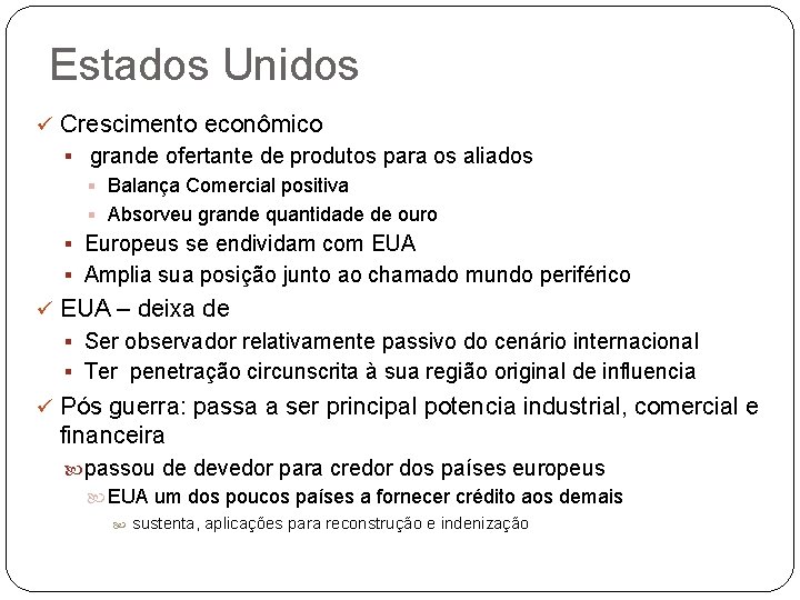 Estados Unidos ü Crescimento econômico § grande ofertante de produtos para os aliados §