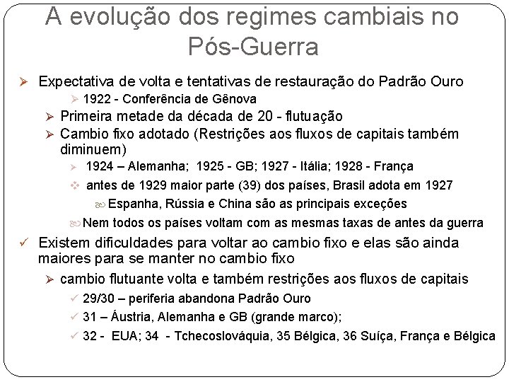 A evolução dos regimes cambiais no Pós-Guerra Ø Expectativa de volta e tentativas de