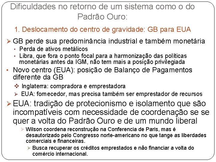 Dificuldades no retorno de um sistema como o do Padrão Ouro: 1. Deslocamento do