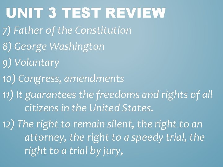 UNIT 3 TEST REVIEW 7) Father of the Constitution 8) George Washington 9) Voluntary