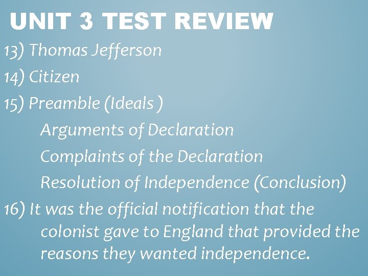UNIT 3 TEST REVIEW 13) Thomas Jefferson 14) Citizen 15) Preamble (Ideals ) Arguments