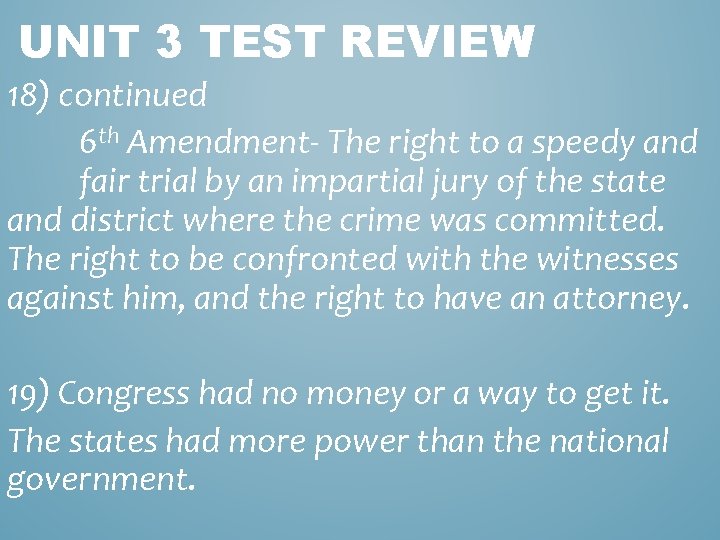 UNIT 3 TEST REVIEW 18) continued 6 th Amendment- The right to a speedy