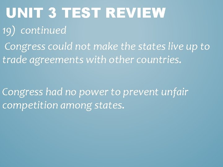 UNIT 3 TEST REVIEW 19) continued Congress could not make the states live up
