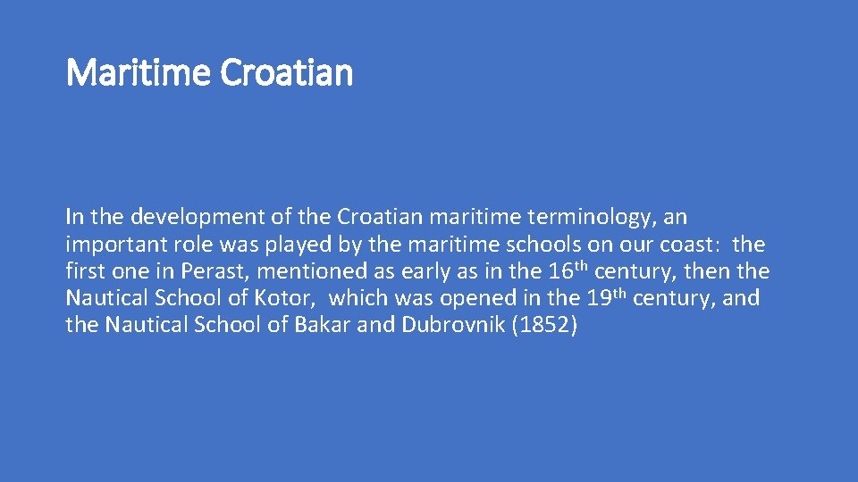Maritime Croatian In the development of the Croatian maritime terminology, an important role was