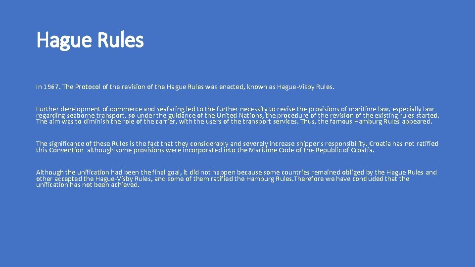 Hague Rules In 1967. The Protocol of the revision of the Hague Rules was