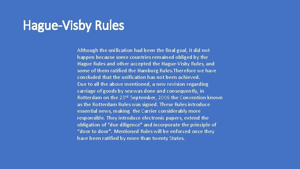 Hague-Visby Rules Although the unification had been the final goal, it did not happen