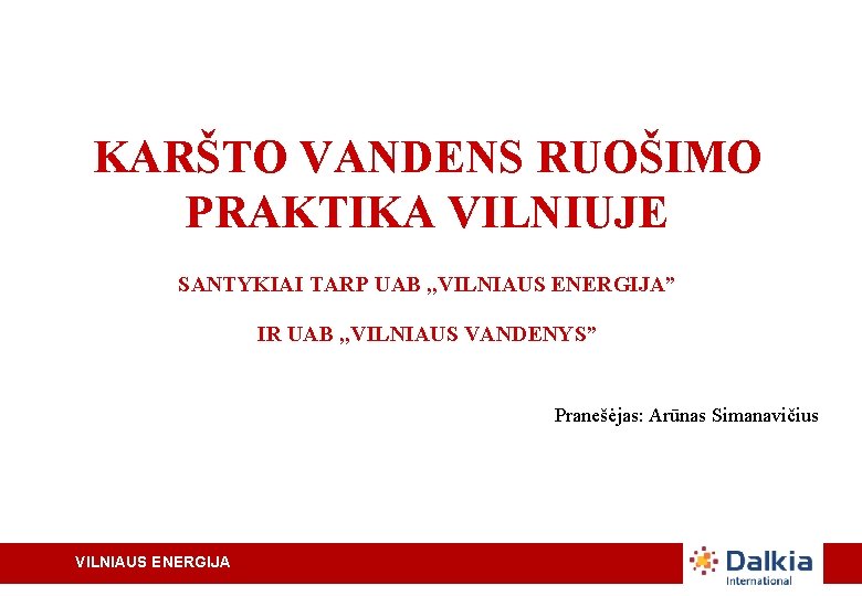 KARŠTO VANDENS RUOŠIMO PRAKTIKA VILNIUJE SANTYKIAI TARP UAB , , VILNIAUS ENERGIJA” IR UAB