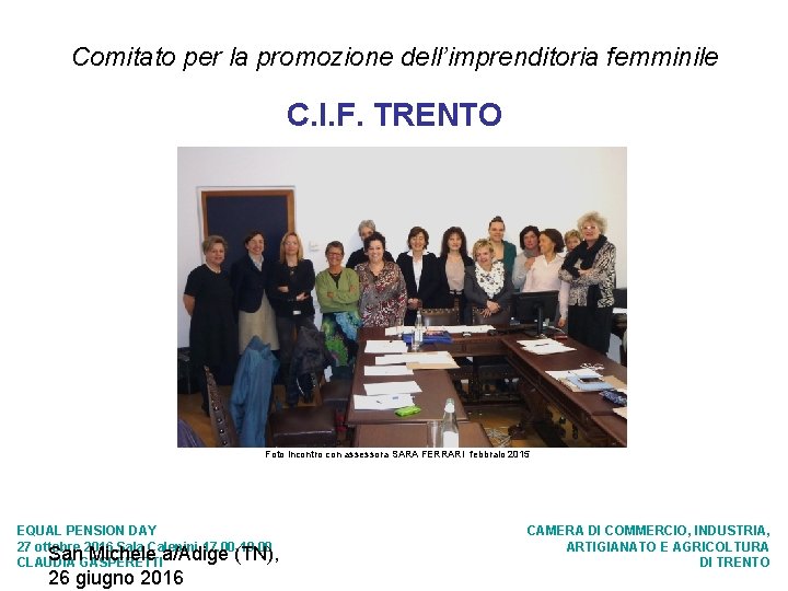 Comitato per la promozione dell’imprenditoria femminile C. I. F. TRENTO Foto incontro con assessora