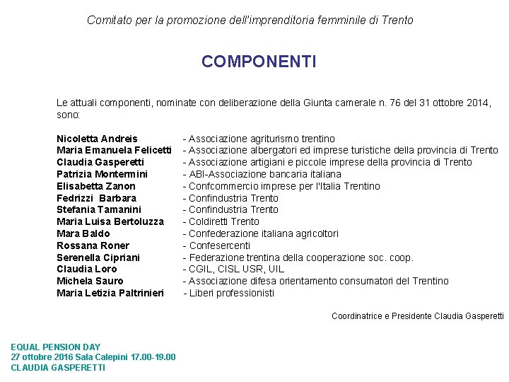 Comitato per la promozione dell’imprenditoria femminile di Trento COMPONENTI Le attuali componenti, nominate con