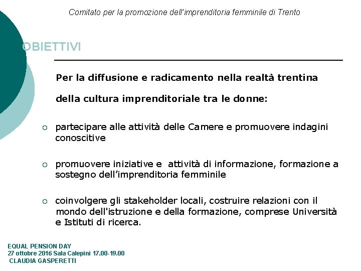 Comitato per la promozione dell’imprenditoria femminile di Trento OBIETTIVI Per la diffusione e radicamento