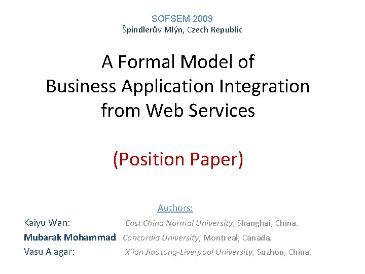 SOFSEM 2009 Špindlerův Mlýn, Czech Republic A Formal Model of Business Application Integration from
