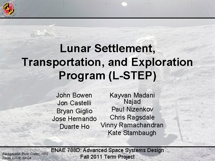 Lunar Settlement, Transportation, and Exploration Program (L-STEP) Kayvan Madani John Bowen Najad Jon Castelli