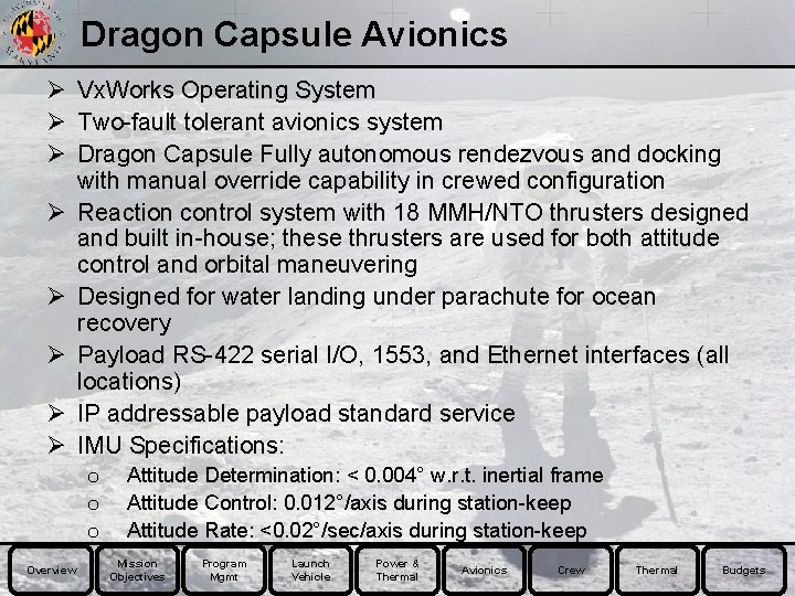 Dragon Capsule Avionics Ø Vx. Works Operating System Ø Two-fault tolerant avionics system Ø