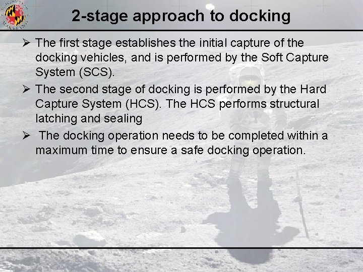 2 -stage approach to docking Ø The first stage establishes the initial capture of