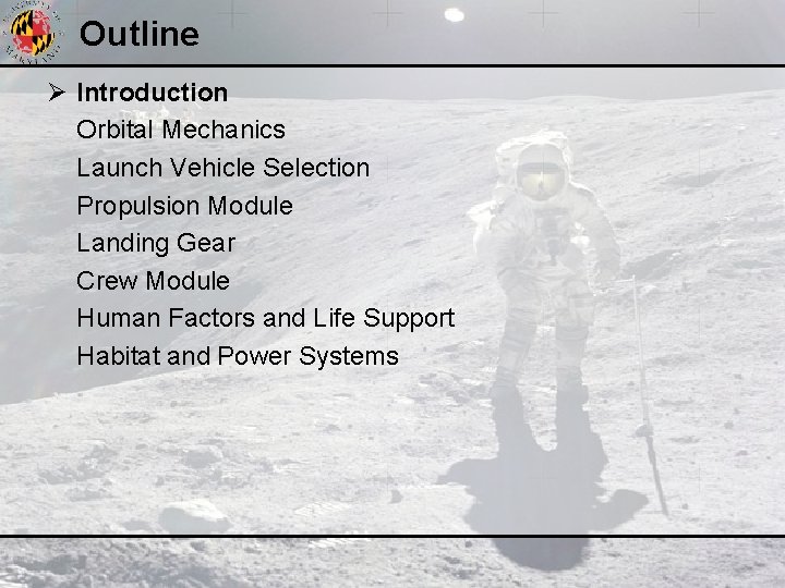 Outline Ø Introduction Orbital Mechanics Launch Vehicle Selection Propulsion Module Landing Gear Crew Module