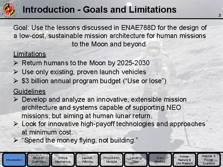 Introduction - Goals and Limitations 3 Goal: Use the lessons discussed in ENAE 788