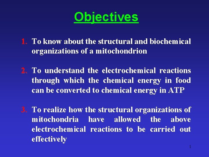 Objectives 1. To know about the structural and biochemical organizations of a mitochondrion 2.