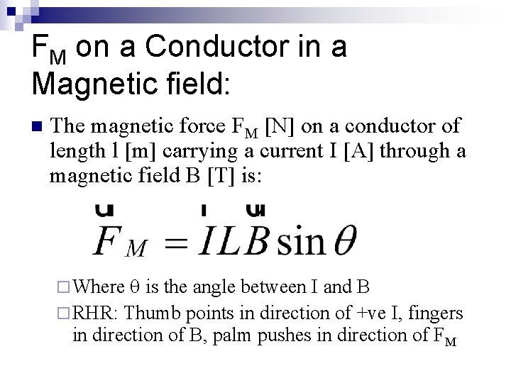 FM on a Conductor in a Magnetic field: n The magnetic force FM [N]