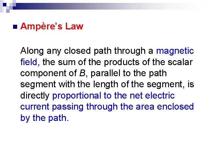 n Ampère’s Law Along any closed path through a magnetic field, the sum of