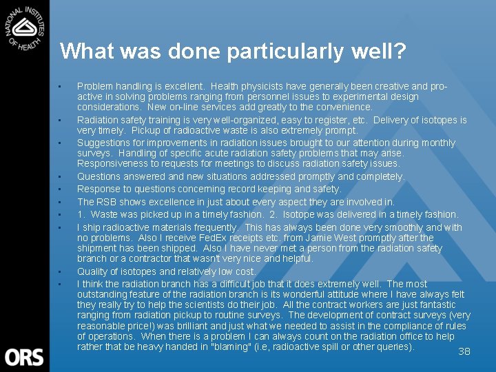 What was done particularly well? • • • Problem handling is excellent. Health physicists