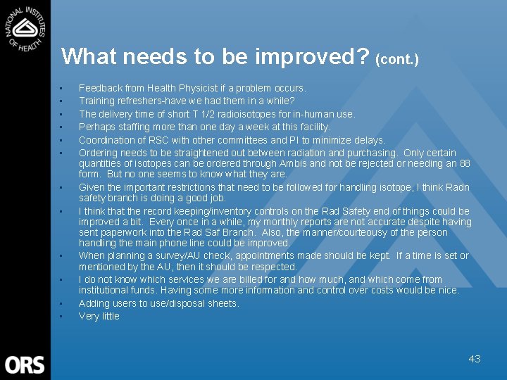 What needs to be improved? (cont. ) • • • Feedback from Health Physicist