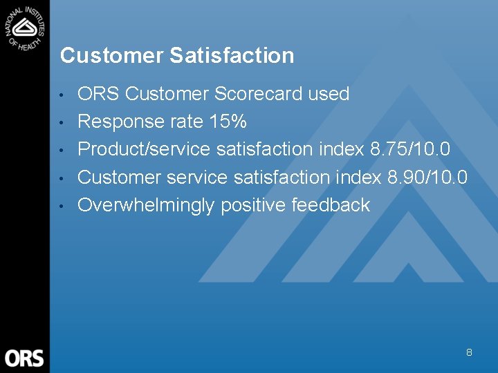 Customer Satisfaction • • • ORS Customer Scorecard used Response rate 15% Product/service satisfaction
