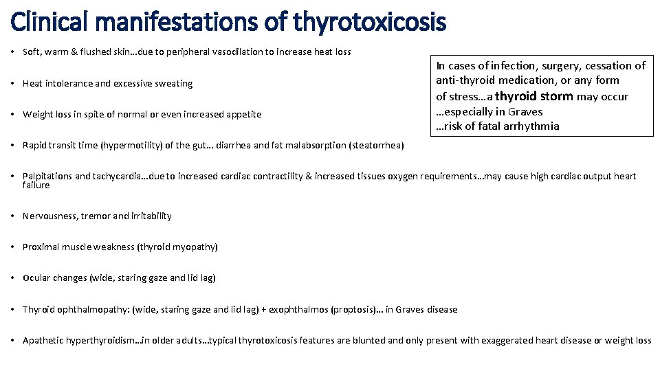 Clinical manifestations of thyrotoxicosis • Soft, warm & flushed skin…due to peripheral vasodilation to