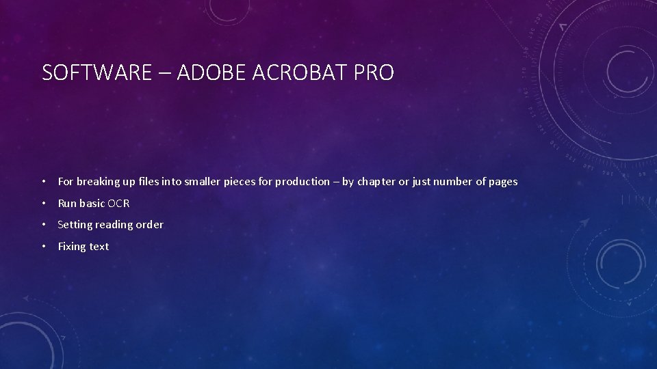 SOFTWARE – ADOBE ACROBAT PRO • For breaking up files into smaller pieces for