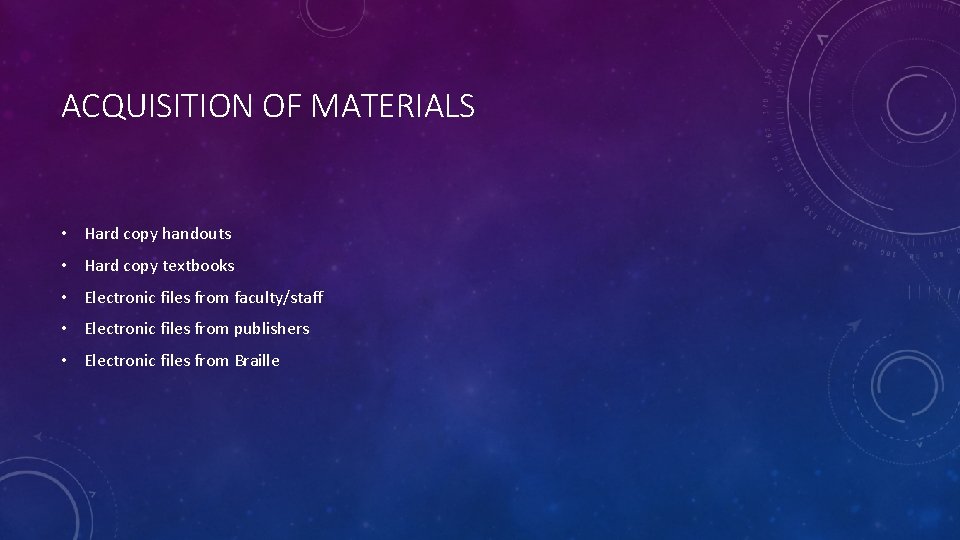 ACQUISITION OF MATERIALS • Hard copy handouts • Hard copy textbooks • Electronic files