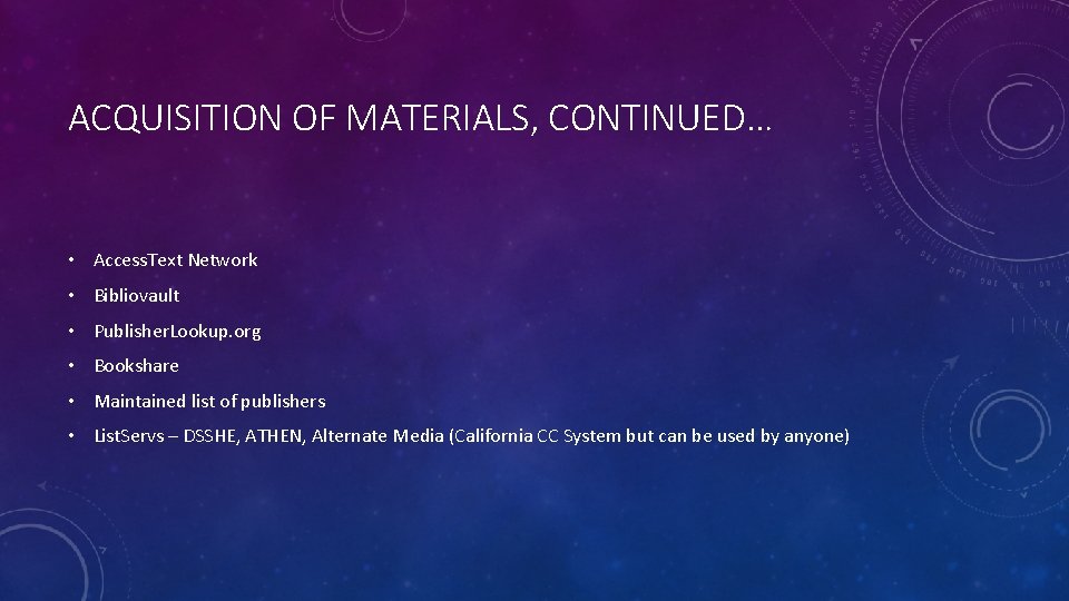 ACQUISITION OF MATERIALS, CONTINUED… • Access. Text Network • Bibliovault • Publisher. Lookup. org