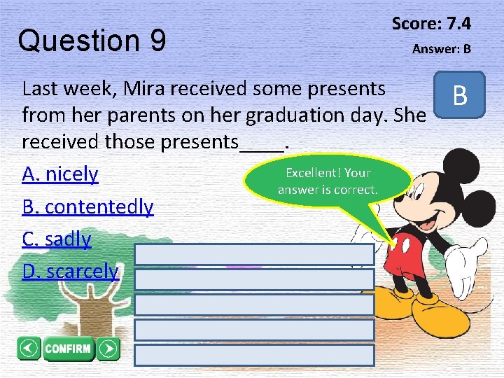 Question 9 Score: 7. 4 Answer: B Last week, Mira received some presents from