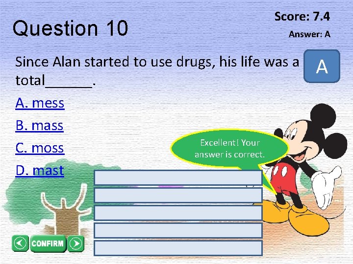 Question 10 Score: 7. 4 Answer: A Since Alan started to use drugs, his