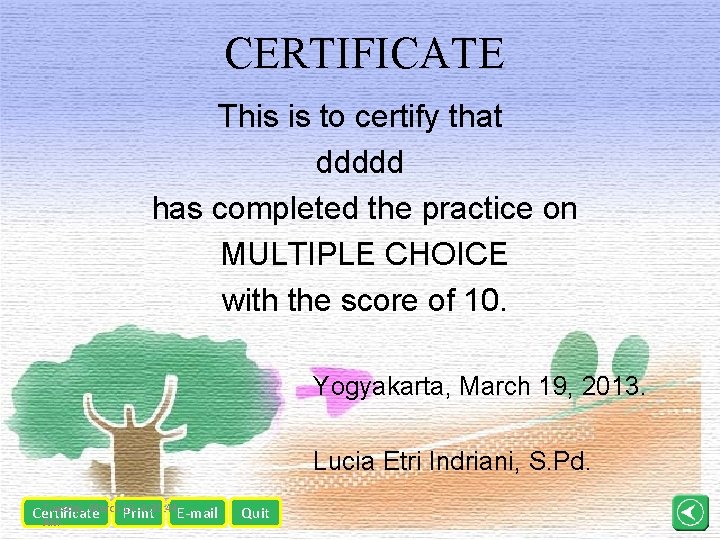 CERTIFICATE This is to certify that ddddd has completed the practice on MULTIPLE CHOICE