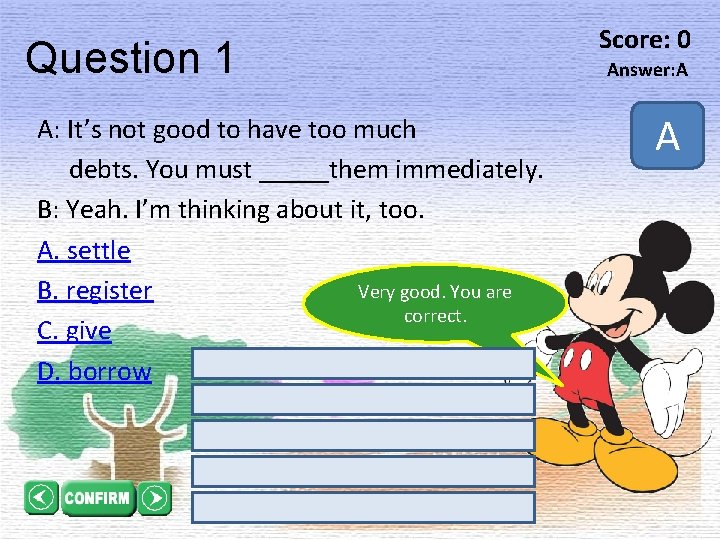 Question 1 A: It’s not good to have too much debts. You must _____them